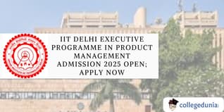 IIT Delhi Executive Programme in Product Management Admission 2025 Open; Apply Now